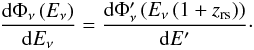 Mathematical equation: \begin{eqnarray} \frac{{\rm d}\Phi_\nu\left(E_\nu\right)}{{\rm d}E_\nu} = \frac{{\rm d}\Phi'_\nu\left(E_\nu\left(1+z_{\rm rs}\right)\right)}{{\rm d}E'}\cdot \end{eqnarray}