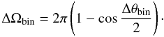 Mathematical equation: \begin{equation*} \Delta \Omega_{\rm bin}= 2\pi\left(1-\cos{\frac{\Delta\theta_{\rm bin}}{2}}\right)\cdot \end{equation*}