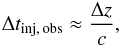 Mathematical equation: \begin{equation} \Delta t_{\rm inj, \, obs} \approx \frac{\Delta z}{c}, \end{equation}