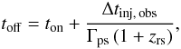 Mathematical equation: \begin{equation} t_{\rm off}= t_{\rm on} + \frac{\Delta t_{\rm inj, \, obs}}{\Gamma_{\rm ps}\left(1+ z_{\rm rs}\right)}, \end{equation}