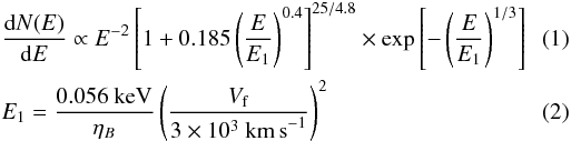 Mathematical equation: \begin{eqnarray} &&\frac{{\rm d}N(E)}{{\rm d}E} \propto E^{-2} \left[1 + 0.185 \left(\frac{E}{E_1}\right)^{0.4}\right]^{25/4.8} \times{\mbox{exp}\left[-\left(\frac{E}{E_1}\right)^{1/3}\right]} \\ &&E_1 = \frac{{\rm 0.056~keV}}{\eta_B} \left(\frac{V_{\rm f}}{3 \times{10^3~{\rm km\,s}^{-1}}}\right)^2 \label{eq1} \end{eqnarray}