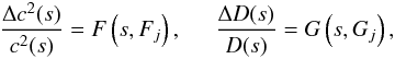 Mathematical equation: \begin{eqnarray} \frac{\Delta c^{2}(s)}{c^{2}(s)} = F\left(s, F_{j}\right),\hspace{0.5cm}\frac{\Delta D(s)}{D(s)} = G\left(s, G_{j}\right), \end{eqnarray}