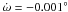 Mathematical equation: \hbox{$\dot{\omega} = -0.001^{\circ}$}
