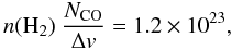 Mathematical equation: \begin{equation} n({\rm H}_2)\ {N_{\rm CO} \over \Delta v } = 1.2 \times 10^{23} , \end{equation}