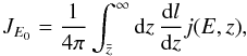 Mathematical equation: \begin{equation} J_{E_0}=\frac{1}{4\pi}\int_{\bar z}^\infty{{\rm d}z\,\frac{{\rm d}l}{{\rm d}z}j(E,z)}, \end{equation}