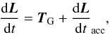 Mathematical equation: \begin{equation} \frac{{\rm d}\vec{L}}{{\rm d}t}=\vec{T}_{\rm G} + \frac{{\rm d}\vec{L}}{{\rm d}t}_{\rm acc}, \label{dl} \end{equation}