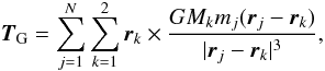 Mathematical equation: \begin{equation} \vec{T}_{\rm G}=\sum_{j=1}^N\sum_{k=1}^2 \vec{r}_k\times\frac{GM_km_j(\vec{r}_j-\vec{r}_k)}{|\vec{r}_j-\vec{r}_k|^3}, \label{torque} \end{equation}