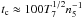 Mathematical equation: \hbox{$t_{\rm c}\approx 100 T_7^{1/2} n_5^{-1}$}