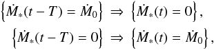 Mathematical equation: \begin{eqnarray} \left\{ {\dot M}_\ast (t - T) = {\dot M}_0\right\} &\Rightarrow& \left\{ \dot{M}_\ast(t) = 0 \right\}, \nonumber \\ \left\{ {\dot M}_\ast (t - T) = 0\right\} &\Rightarrow& \left\{ \dot{M}_\ast(t) = {\dot M}_0 \right\}, \nonumber \label{implication-double-period} \end{eqnarray}