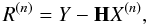 \begin{equation} \label{residual} R^{(n)} = Y- \mathbf{H} X^{(n)}, \end{equation}