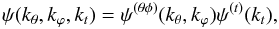 \begin{equation} \psi( k_{\theta},k_{\varphi}, k_{t}) = \psi^{(\theta \phi)} (k_{\theta}, k_{\varphi}) \psi^{(t)} (k_t) , \end{equation}
