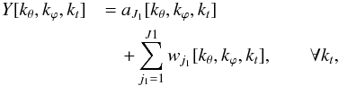 \begin{eqnarray} \label{reconstiuwt} Y[k_{\theta},k_{\varphi},k_{t}] && = a_{J_1}[k_{\theta},k_{\varphi},k_{t}] \nonumber\\&&\quad+ \sum_{j_1=1}^{J1}w_{j_1}[k_{\theta},k_{\varphi},k_{t}], \qquad \forall k_{t} , \end{eqnarray}