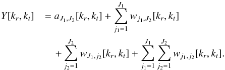 \begin{eqnarray} \label{decomp2d1d} Y[k_r,k_t] &&= a_{J_1,J_2}[k_r,k_t] + \sum_{j_1=1}^{J_1}w_{j_1,J_2} [k_r,k_t] \nonumber\\ &&\quad + \sum_{j_2=1}^{J_2} w_{J_1,j_2} [k_r,k_t]+ \sum_{j_1=1}^{J_1}\sum_{j_2=1}^{J_2} w_{j_1,j_2} [k_r,k_t] . \end{eqnarray}