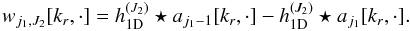\begin{equation} \label{detailapprox} w_{j_1,J_2}[k_r,\cdot] = h_{\mathrm{1D}}^{(J_2)} \star a_{j_1-1}[k_r,\cdot] - h_{\mathrm{1D}}^{(J_2)} \star a_{j_1}[k_r,\cdot] . \end{equation}