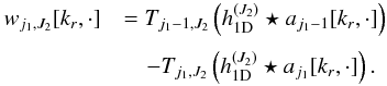 \begin{eqnarray} \label{detailapproxmsvst} w_{j_1,J_2}[k_r,\cdot] &&= T_{j_1-1,J_2} \parenth{h_{\mathrm{1D}}^{(J_2)} \star a_{j_1-1}[k_r,\cdot]} \nonumber\\[1mm] &&\quad- T_{j_1,J_2} \parenth{h_{\mathrm{1D}}^{(J_2)} \star a_{j_1}[k_r,\cdot]} . \end{eqnarray}