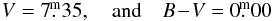 Mathematical equation: \begin{eqnarray*} V = 7\fm35, \quad {\rm and}\quad B\!-\!V = 0\fm00 \end{eqnarray*}
