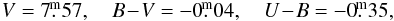 Mathematical equation: \begin{eqnarray*} V = 7\fm57, \quad B\!-\!V = -0\fm04, \quad U\!-\!B = -0\fm35, \end{eqnarray*}