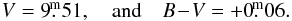 Mathematical equation: \begin{eqnarray*} V = 9\fm51, \quad {\rm and}\quad B\!-\!V = +0\fm06. \end{eqnarray*}