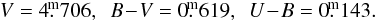 Mathematical equation: \begin{equation*} V=4\fm706, \,\,\, B\!-\!V = 0\fm619, \,\,\, U\!-\!B =0\fm143. \end{equation*}