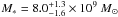 \hbox{$M_* = 8.0^{+1.3}_{-1.6} \times 10^9~M_{\odot}$}