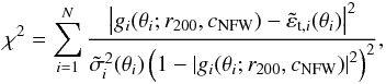 \begin{equation} \label{eq:merit} \chi^{2} = \sum_{i=1}^{N}{\frac{\left|g_{i}(\theta_{i};r_{200},c_{\mathrm{NFW}}) - \tilde{\varepsilon}_{\mathrm{t},i}(\theta_{i})\right|^{2}} {\tilde{\sigma}_{\!i}^{2}(\theta_{i})\left(1 - \left| g_{i}(\theta_{i};r_{200},c_{\mathrm{NFW}})\right|^{2}\right)^{2}}}, \end{equation}