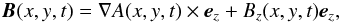 \begin{equation} \vec{B}(x,y,t) = \nabla A(x,y,t) \times \vec{e}_z + B_z(x,y,t) \vec{e}_z, \end{equation}
