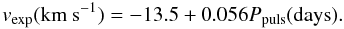 \appendix \setcounter{section}{1} \begin{equation} v_{\rm exp} ({\rm km\ s}^{-1}) = -13.5 +0.056 P_{\rm puls} ({\rm days}). \end{equation}