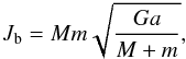 \appendix \setcounter{section}{1} \begin{equation} J_{\rm b} = Mm \sqrt{\frac{Ga}{M + m}}, \label{eq:jb} \end{equation}