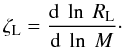 \appendix \setcounter{section}{1} \begin{equation} \zeta_{\rm L} = \frac{{\rm d}\ \ln\ R_{\rm L}}{{\rm d}\ \ln\ M}\cdot \end{equation}
