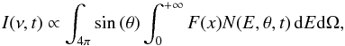 \begin{equation} I(\nu,t) \propto \int_{4\pi} \sin{(\theta)} \int_{0}^{+\infty} F(x) N(E, \theta,t) \,{\rm d}E{\rm d}\Omega , \label{eq:Pacholczyk} \end{equation}
