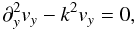 \appendix \setcounter{section}{1} \begin{equation} \label{eqorr}\partial_y^2v_y-k^2v_y=0, \end{equation}