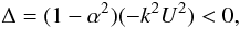 \appendix \setcounter{section}{1} \begin{equation} \Delta=(1-\alpha^2)(-k^2U^2)<0, \end{equation}
