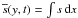 \hbox{$\overline{s}(y,t)=\int s\,{\rm d}x$}