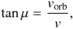 \begin{equation} \label{eq:skew} \tan \mu =\frac{v_{\rm orb}}{v}, \end{equation}