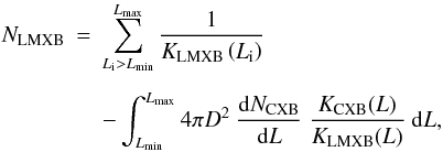 \begin{eqnarray} N_{\rm LMXB} &=& \sum_{L_{\rm i}>L_{\min}}^{L_{\max}} \frac{1}{K_{\rm LMXB}\left(L_{\rm i}\right)} \nonumber \\[1.5mm] && - \int_{L_{\min}}^{L_{\max}} 4\pi D^2 \ \frac{{\rm d}N_{\rm CXB}}{{\rm d}L}\ \frac{K_{\rm CXB}(L)}{K_{\rm LMXB}(L)} \ {\rm d}L, \label{eq:nlmxb} \end{eqnarray}