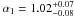 \hbox{$\alpha_1=1.02^{+0.07}_{-0.08}$}