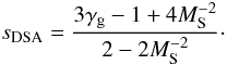 \begin{equation} s_{\rm DSA} = {3\gamma_{\rm g} -1 +4 M_{\rm S}^{-2} \over 2 -2 M_{\rm S}^{-2}}\cdot \label{eq15} \end{equation}