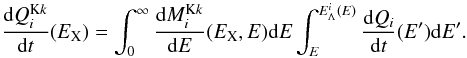 \begin{equation} {{\rm d}Q_i^{{\rm K}k} \over {\rm d}t}(E_{\rm X}) = \int_0^\infty {{\rm d}M_i^{{\rm K}k} \over {\rm d}E}(E_{\rm X},E) {\rm d}E \int_{E}^{E_\Lambda^i(E)} {{\rm d}Q_i \over {\rm d}t} (E') {\rm d}E'. \label{eq19} \end{equation}