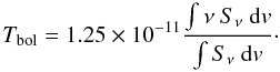 \begin{equation} T_{\rm bol} = 1.25 \times 10^{-11} \frac{\int \nu\ S_{\nu}~{\rm d}v}{\int S_{\nu}~{\rm d}v}\cdot \end{equation}