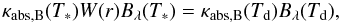 \appendix \setcounter{section}{2} \begin{equation} \kappa_{\mathrm{abs,B}}(T_*)W(r)B_{\lambda}(T_*)=\kappa_{\mathrm{abs,B}}(T_{\mathrm{d}})B_{\lambda}(T_{\mathrm{d}}), \end{equation}