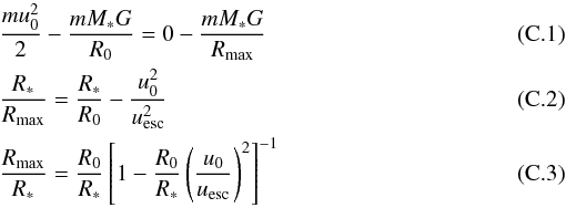 \appendix \setcounter{section}{3} \begin{eqnarray} &&\frac{mu_0^2}{2}-\frac{mM_*G}{R_0} = 0-\frac{mM_*G}{R_{\mathrm{max}}}\\ &&\frac{R_*}{R_{\mathrm{max}}} = \frac{R_*}{R_0}-\frac{u_0^2}{u_{\mathrm{esc}}^2}\\ &&\frac{R_{\mathrm{max}}}{R_*} = \frac{R_0}{R_*}\left[1- \frac{R_0}{R_*}\left(\frac{u_{\mathrm{0}}}{u_{\mathrm{esc}}}\right)^2\right]^{-1} \end{eqnarray}