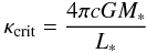 \begin{equation} \label{e_kcrit} \kcrit= \frac{4\pi cGM_*}{L_*} \end{equation}