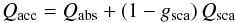 \begin{equation} \label{e_qtot} \qq= Q_{\mathrm{abs}} + \left(1-g_{\mathrm{sca}}\right)Q_{\mathrm{sca}} \end{equation}