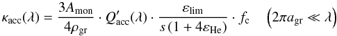 \begin{equation} \label{e_kapspl} \kap(\lambda)=\frac{3A_{\mathrm{mon}}}{4\rho_{\mathrm{gr}}}\cdot \qq^{\prime}(\lambda)\cdot\frac{\varepsilon_\mathrm{lim}}{s\left(1+4\varepsilon_{\mathrm{He}}\right)}\cdot f_\mathrm{c} \quad \left(2\pi \ag\ll\lambda\right) \end{equation}