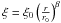 \hbox{$\xi=\xi_0 \left(\frac{r}{r_0} \right)^\beta$}