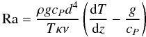 Mathematical equation: \begin{equation} {\rm Ra} = \frac{\rho g c_P d^4}{T \kappa \nu} \left( \frac{{\rm d}T}{{\rm d}z} - \frac{g}{c_P} \right) \end{equation}