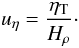 Mathematical equation: \begin{equation} u_\eta= \frac{\eta_{\rm T}}{H_\rho} \cdot \label{12b} \end{equation}
