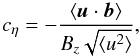 Mathematical equation: \begin{equation} c_\eta= -\frac{\langle\vec{ u}\cdot \vec{ b}\rangle}{B_z \sqrt{\langle u^2 \rangle }}, \label{ceta} \end{equation}
