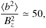Mathematical equation: \begin{equation} \frac{{\langle b^2 \rangle}}{B_z^2}\simeq 50, \label{cc} \end{equation}