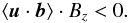 Mathematical equation: \begin{equation} \langle\vec{ u}\cdot \vec{ b}\rangle \cdot B_z < 0. \label{16} \end{equation}